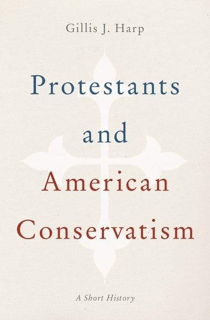 Protestants and American Conservatism: A Short History