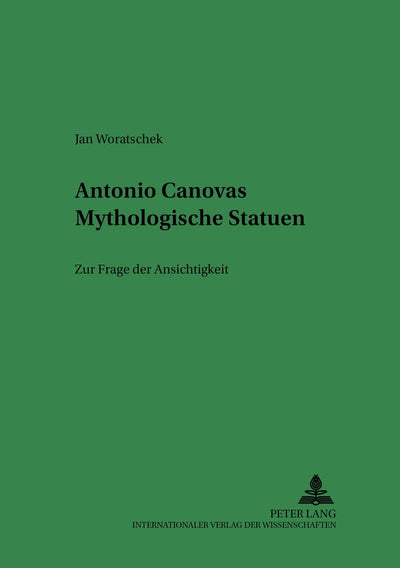Antonio Canovas Mythologische Statuen: Zur Frage der Ansichtigkeit (Ars Faciendi) (German Edition)