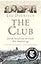 The Club: Johnson, Boswell, and the Friends Who Shaped an Age