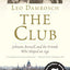 The Club: Johnson, Boswell, and the Friends Who Shaped an Age