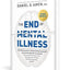 The End of Mental Illness: How Neuroscience Is Transforming