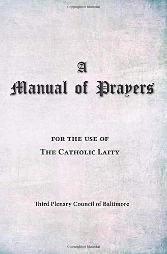 A Manual of Prayers: For the Use of the Catholic Laity