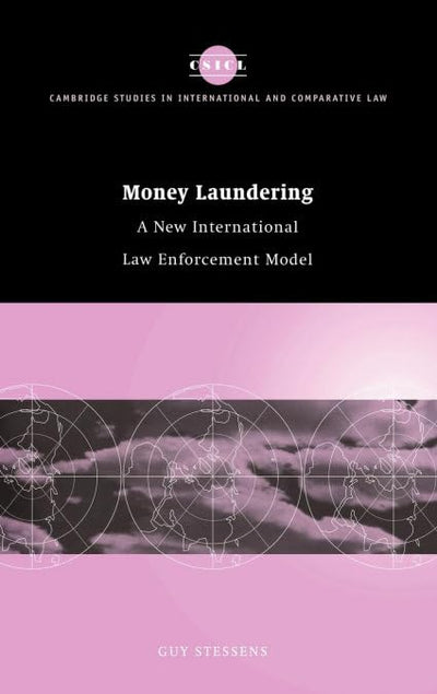 Money Laundering: A New International Law Enforcement Model (Cambridge Studies in International and Comparative Law, Series Number 15)