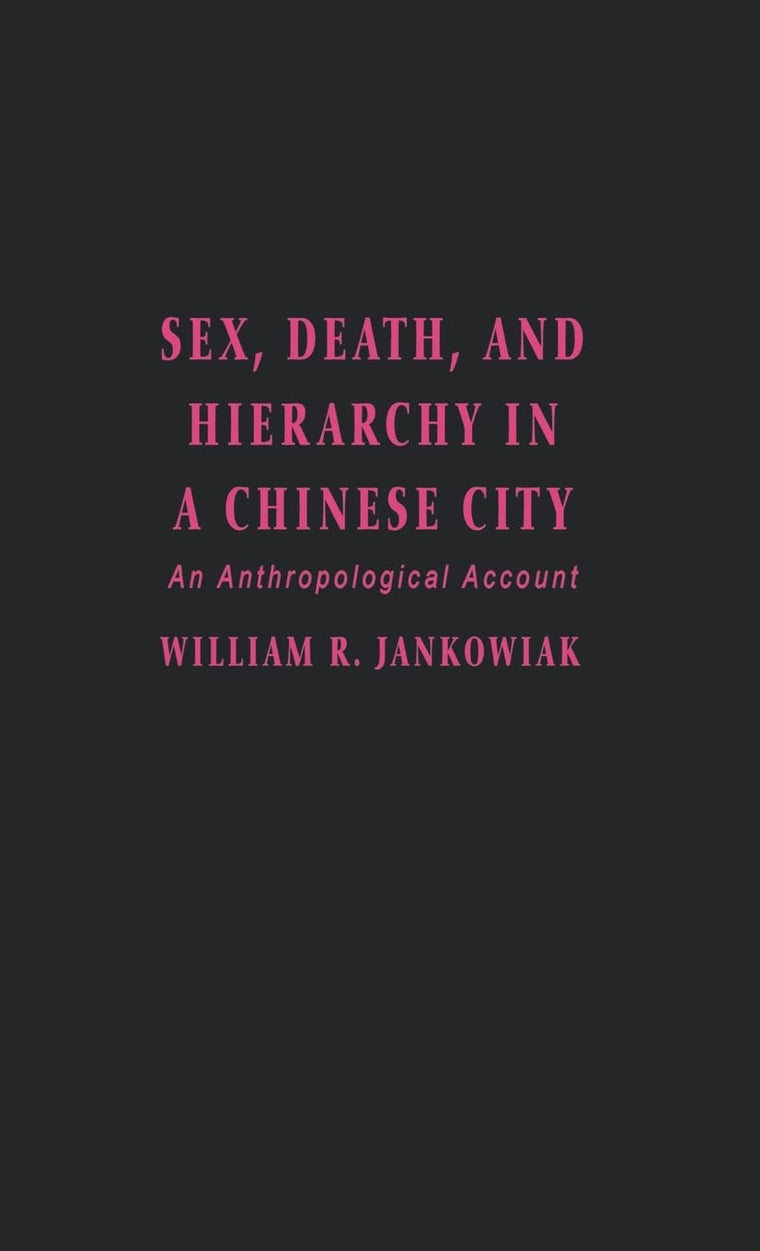 Sex, Death, and Hierarchy in a Chinese City