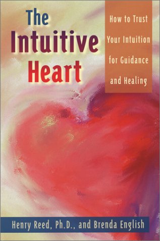 The Intuitive Heart: How to Trust Your Intuition for Guidance and Healing