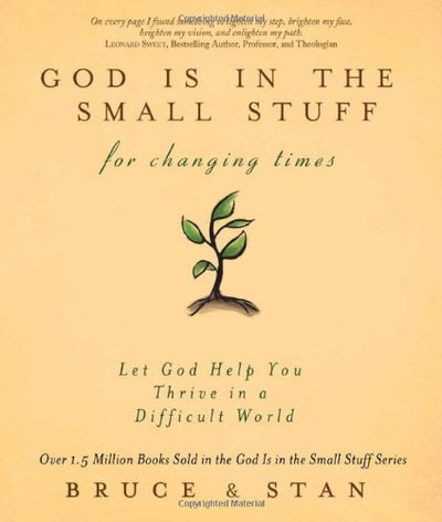 God Is in the Small Stuff for Changing Times: Let God Help You Thrive in a Difficult World