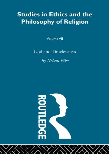 God & Timelessness Vol 7 (Studies in Ethics and the Philosophy of Religion)