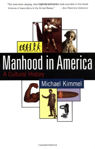 Manhood in America: A Cultural History