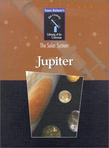 Jupiter (Isaac Asimov's 21st Century Library of the Universe)