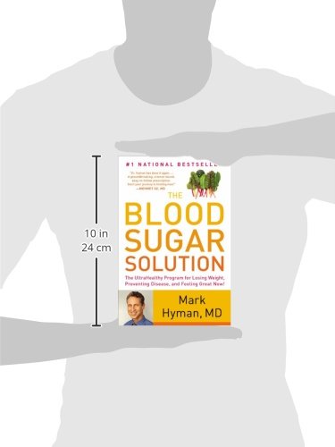 The Blood Sugar Solution: The UltraHealthy Program for Losing Weight, Preventing Disease, and Feeling Great Now! (The Dr. Mark Hyman Library, 1)