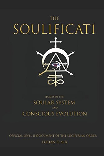 The Soulificati: Secrets of the Soular System and Conscious Evolution