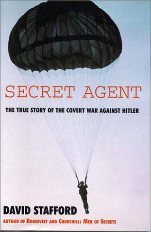 Secret Agent: THE TRUE STORY OF THE COVERT WAR AGAINST HITLER
