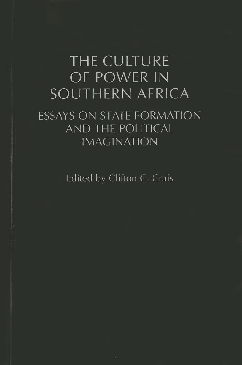 The Culture of Power in Southern Africa: Essays on State Formation and the Political Imagination (Social History of Africa)