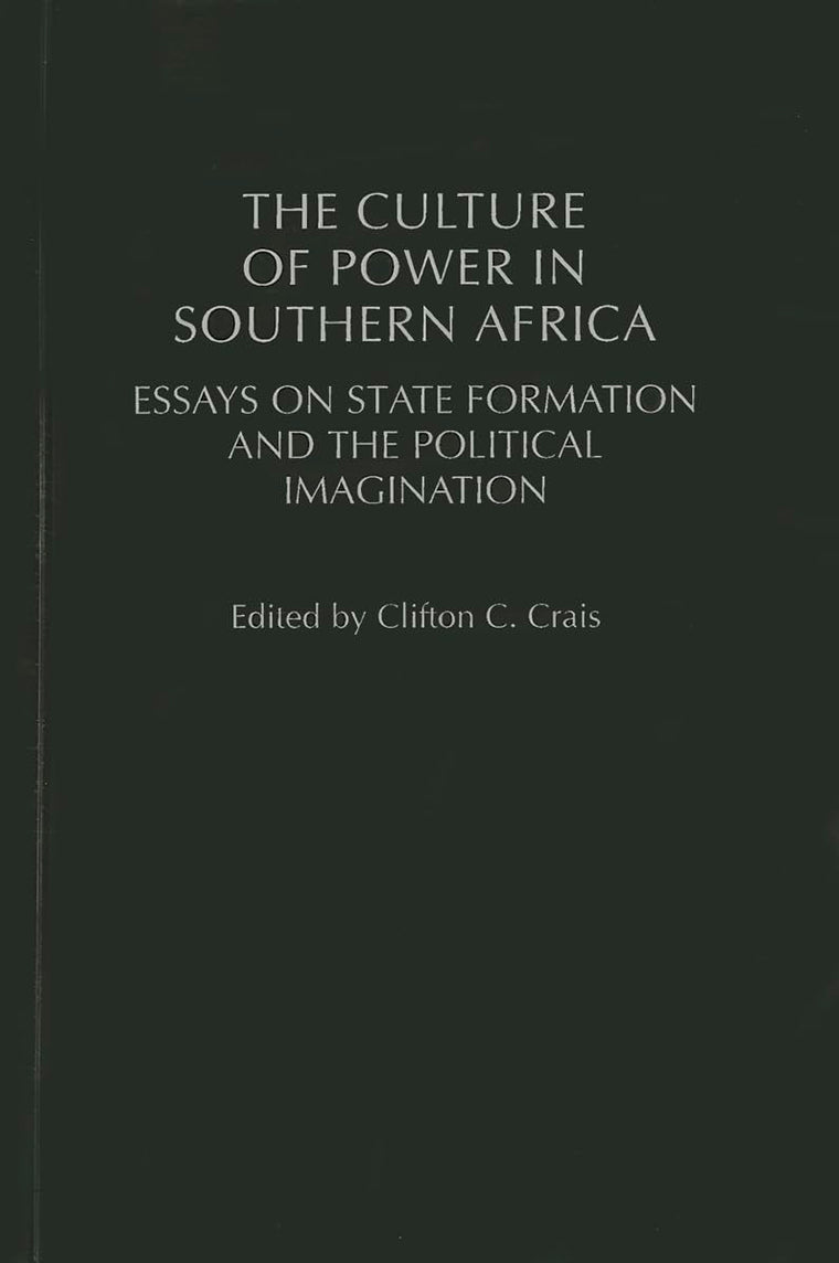 The Culture of Power in Southern Africa: Essays on State Formation and the Political Imagination (Social History of Africa)