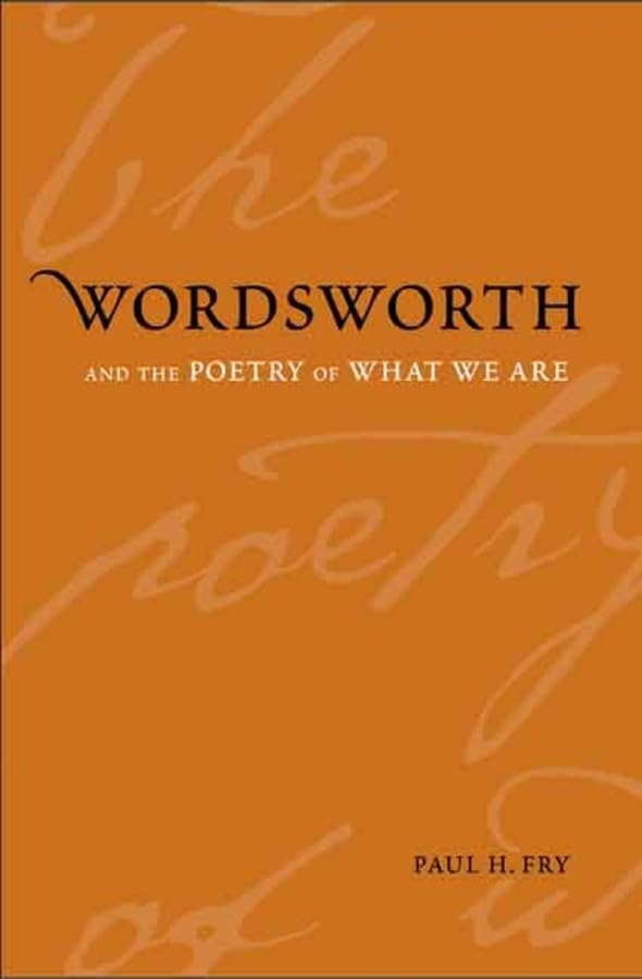 Wordsworth and the Poetry of What We Are (Yale Studies in English)