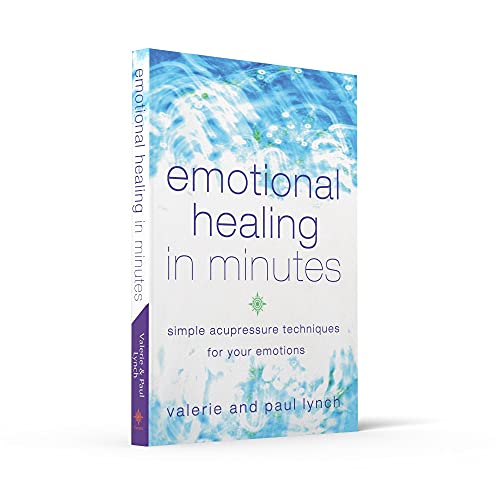 Emotional Healing in Minutes: Simple Acupressure Techniques For Your Emotions