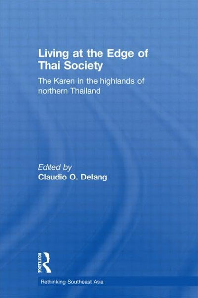 Living at the Edge of Thai Society: The Karen in the Highlands of Northern Thailand (Rethinking Southeast Asia)