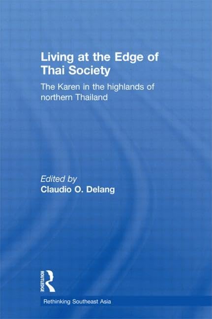 Living at the Edge of Thai Society: The Karen in the Highlands of Northern Thailand (Rethinking Southeast Asia)