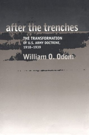 After the Trenches: The Transformation of the U.S. Army, 1918-1939 (Williams-Ford Texas A&M University Military History Series)