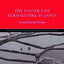 The Politics of Agriculture in Japan (Nissan Institute/Routledge Japanese Studies)