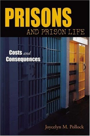 Prisons and Prison Life: Costs and Consequences
