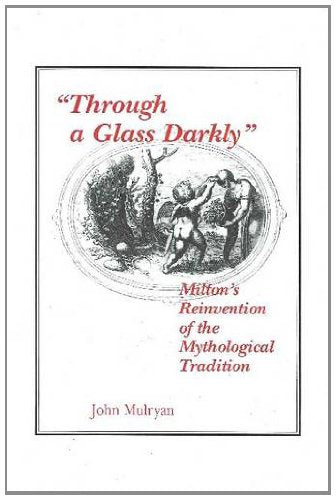 Through a Glass Darkly: Milton's Reinvention of the Mythological Tradition (Medieval & Renaissance Literary Studies)