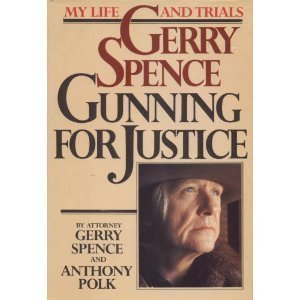 Gerry Spence: Gunning for Justice by Spence, Gerry