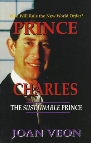 Prince Charles: The Sustainable Prince by Joan M. Veon