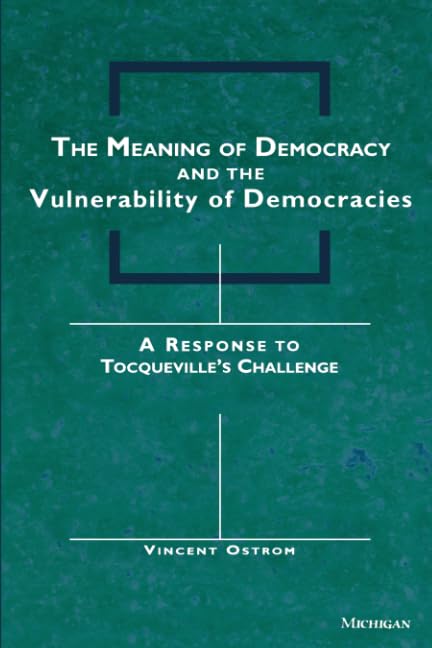 The Meaning of Democracy and the Vulnerabilities of Democracies: A Response to Tocqueville's Challenge