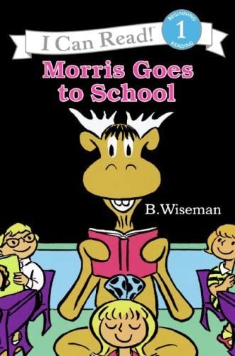 Morris Goes to School: A Classic Silly Moose Story About Learning ABCs and Counting for Kids (Ages 4-8) (I Can Read Level 1)