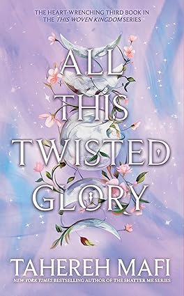 This Woven Kingdom, This Woven Kingdom & All This Twisted Glory By Mafi Tahereh 3 Books Collection Set