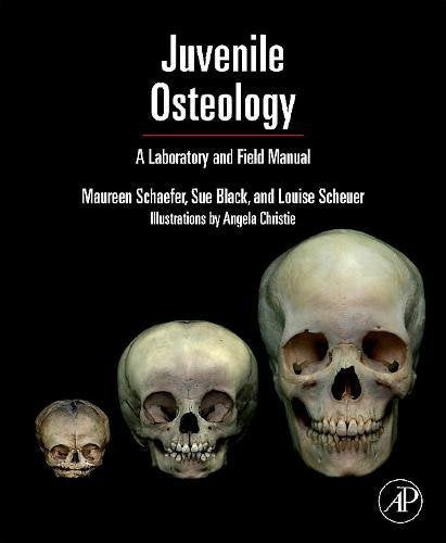Juvenile Osteology: A Laboratory and Field Manual (Laboratory & Field Manual)