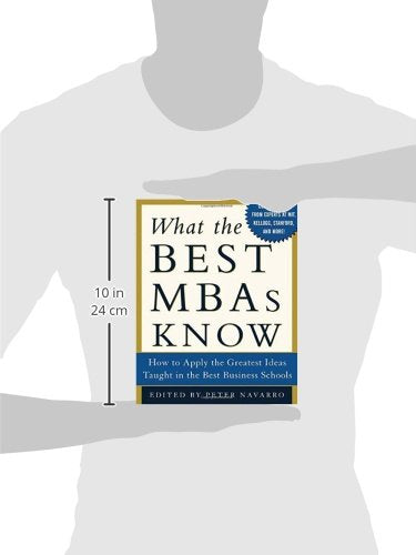 What the Best MBAs Know: How to Apply the Greatest Ideas Taught in the Best Business Schools