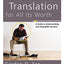 How to Choose a Translation for All Its Worth: A Guide to Understanding and Using Bible Versions