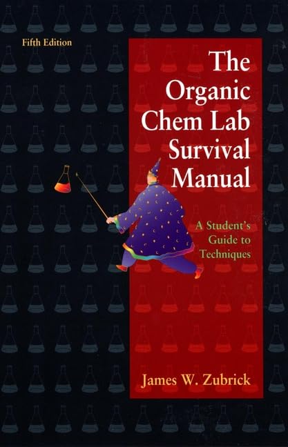 The Organic Chem Lab Survival Manual: A Student Guide to Tec