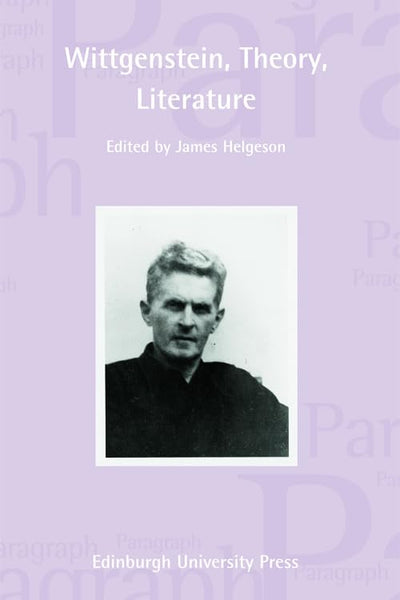 Wittgenstein, Theory, Literature: Paragraph Volume 34, Number 3 (Paragraph Special Issues)