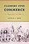 Clashing over Commerce: A History of US Trade Policy (Markets and Governments in Economic History)