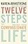 Twelve Steps to a Compassionate Life