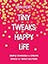 Tiny Tweaks, Happy Life: Simple Changes to Create Space for What Matters