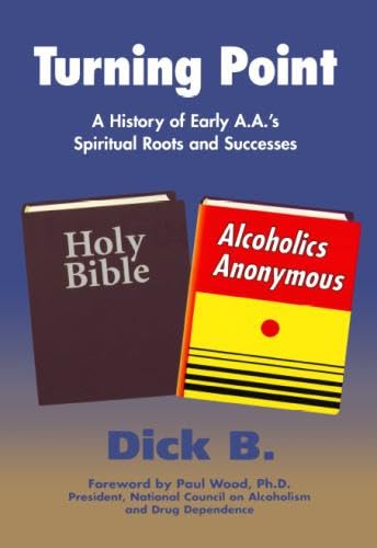 Turning Point: A History of Early A.A.'s Spiritual Roots and Successes