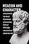 Reason and Character: The Moral Foundations of Aristotelian Political Philosophy