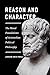 Reason and Character: The Moral Foundations of Aristotelian Political Philosophy