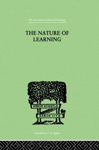 The Nature of Learning: In Its Relation to the Living System (The International Librry of Psychology : Cognitive Psychology)