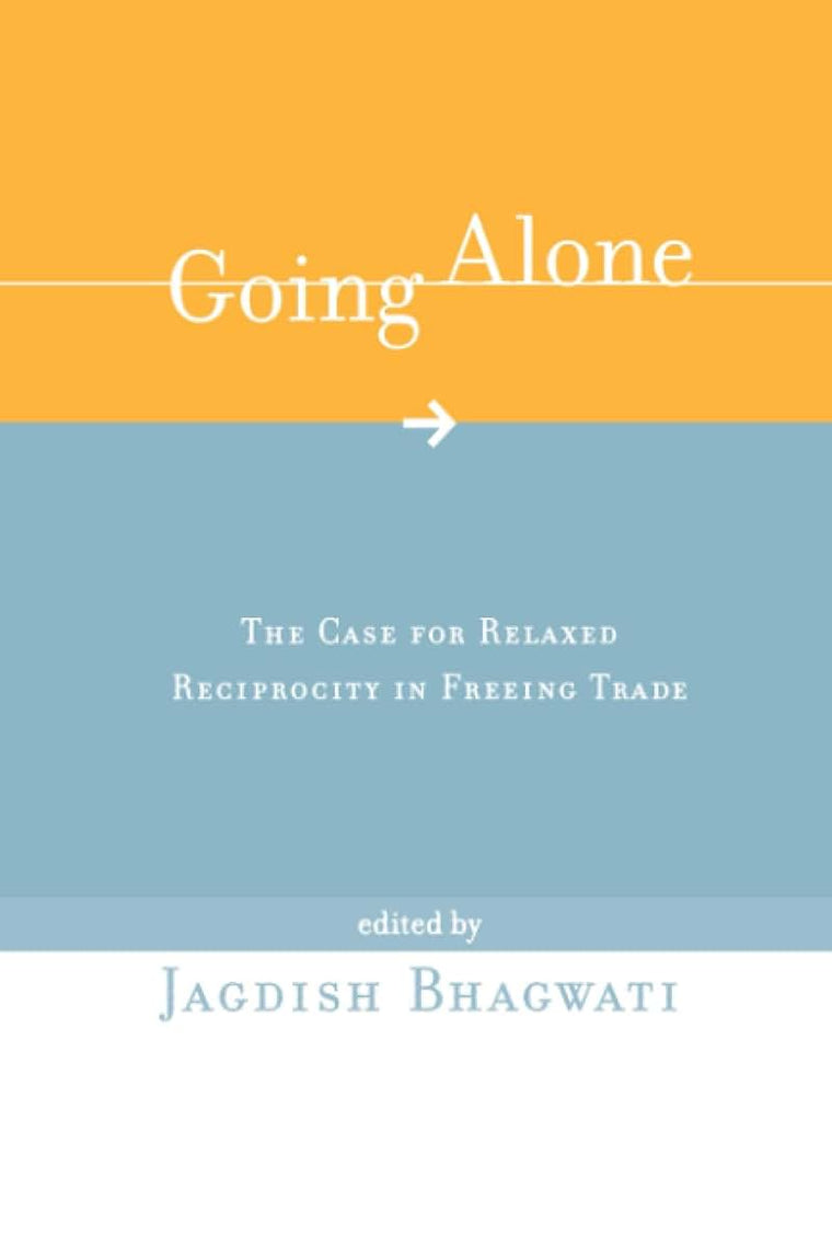 Going Alone: The Case for Relaxed Reciprocity in Freeing Trade