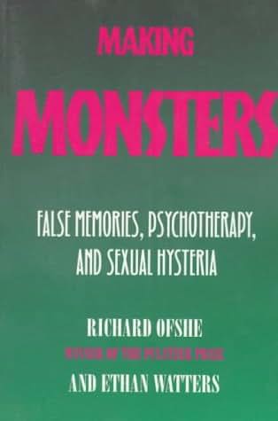 Making Monsters: False Memories, Psychotherapy, And Sexual H