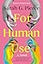 For Human Use: A Novel