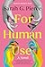 For Human Use: A Novel