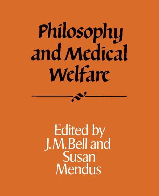 Philosophy and Medical Welfare (Royal Institute of Philosophy Supplements, Series Number 23)