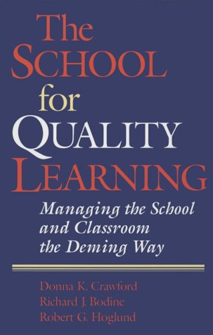 (Out of Print)The School for Quality Learning: Managing the School and Classroom the Deming Way
