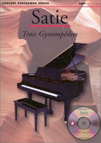Satie: Trois Gymnopedies (Concert Performer Series)
